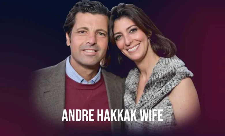 Andre Hakkak's Wife