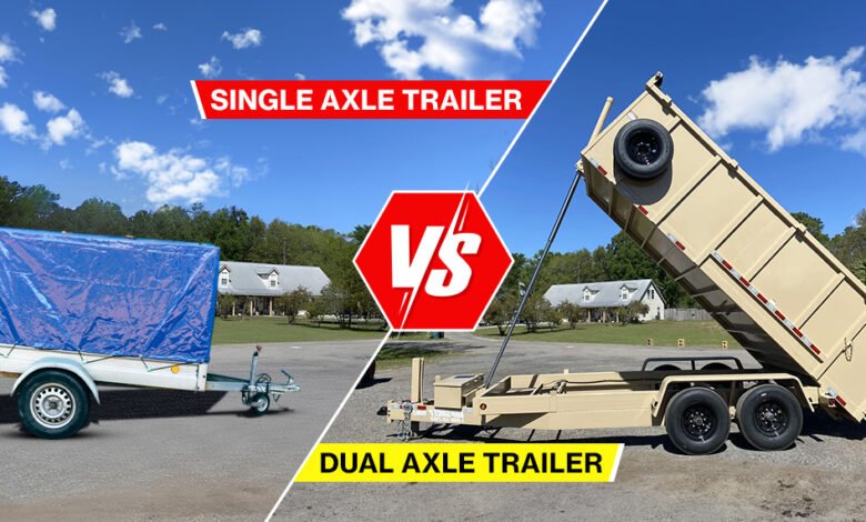 Single vs Tandem Axle Trailer: Choosing the Right Trailer for Your Needs